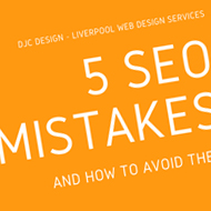 Liverpool web consultant DJC Design focus on a 5 search engine optimisation mistakes that businesses and bloggers should definitely avoid in their SEO strategies in the UK.